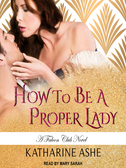 Title details for How to Be a Proper Lady by Katharine Ashe - Available